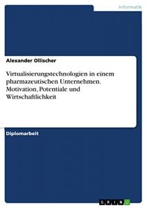 Baixar Virtualisierungstechnologien in einem pharmazeutischen Unternehmen. Motivation, Potentiale und Wirtschaftlichkeit pdf, epub, eBook