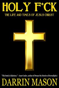 Baixar HOLY F*CK: The Life and Times of Jesus Christ (English Edition) pdf, epub, eBook