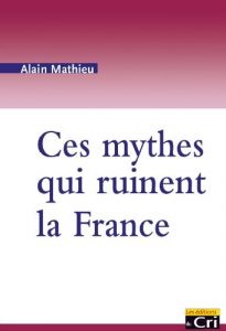 Baixar Ces mythes qui ruinent la France (French Edition) pdf, epub, eBook