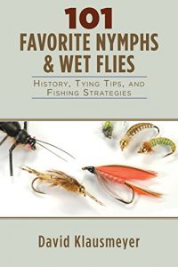Baixar 101 Favorite Nymphs and Wet Flies: History, Tying Tips, and Fishing Strategies pdf, epub, eBook