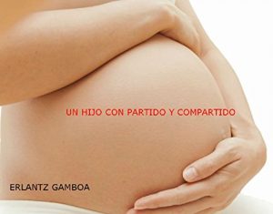 Baixar UN HIJO CON PARTIDO Y COMPARTIDO (Spanish Edition) pdf, epub, eBook