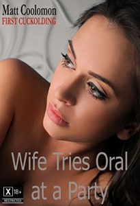 Baixar Wife Tries Oral at a Party (First Cuckolding Book 4) (English Edition) pdf, epub, eBook