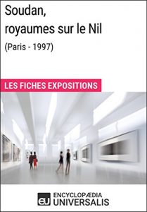 Baixar Soudan, royaumes sur le Nil (Paris – 1997): Les Fiches Exposition d’Universalis (French Edition) pdf, epub, eBook