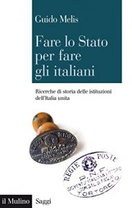 Baixar Fare lo Stato per fare gli italiani: Ricerche di storia delle istituzioni dell’Italia unita (Saggi) pdf, epub, eBook