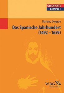 Baixar Das Spanische Jahrhundert: 1492-1659 (Geschichte Kompakt) (German Edition) pdf, epub, eBook