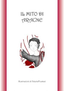 Baixar Il mito di Aracne (illustrato) (Miti greci Vol. 1) (Italian Edition) pdf, epub, eBook