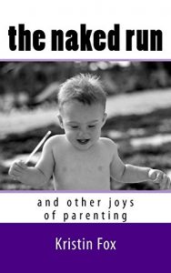 Baixar The Naked Run: …and other joys of parenting (English Edition) pdf, epub, eBook