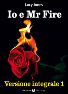 Baixar Io e Mr Fire Versione integrale 1 (Italian Edition) pdf, epub, eBook