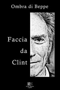 Baixar Faccia da Clint: Storia di una italia minore (Italian Edition) pdf, epub, eBook