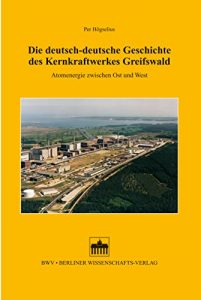 Baixar Die deutsch-deutsche Geschichte des Kernkraftwerkes Greifswald: Atomenergie zwischen Ost und West (German Edition) pdf, epub, eBook