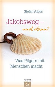 Baixar Jakobsweg – und dann?: Was Pilgern mit Menschen macht (German Edition) pdf, epub, eBook