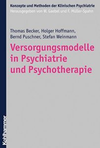 Baixar Versorgungsmodelle in Psychiatrie und Psychotherapie (Konzepte und Methoden der Klinischen Psychiatrie) (German Edition) pdf, epub, eBook
