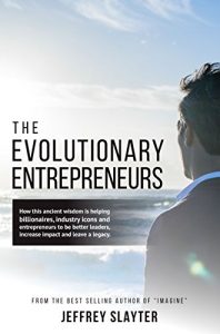 Baixar The Evolutionary Entrepreneurs: How this ancient wisdom is helping billionaires, industry icons and entrepreneurs to be better leaders, increase impact and leave a legacy. (English Edition) pdf, epub, eBook