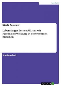 Baixar Lebenslanges Lernen: Warum wir Personalentwicklung in Unternehmen brauchen pdf, epub, eBook