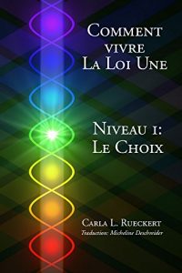 Baixar Comment vivre la Loi Une: Niveau I: Le Choix (French Edition) pdf, epub, eBook