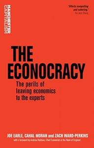 Baixar The Econocracy: The Perils of Leaving Economics to the Experts (Manchester Capitalism MUP) pdf, epub, eBook