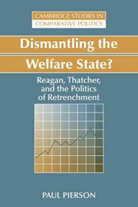 Baixar Dismantling the Welfare State?: Reagan, Thatcher and the Politics of Retrenchment (Cambridge Studies in Comparative Politics) pdf, epub, eBook