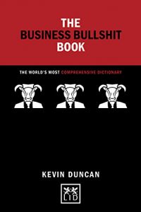 Baixar The Business Bullshit Book: A Dictionary for Navigating the Jungle of Corporate Speak (Concise Advice) (English Edition) pdf, epub, eBook