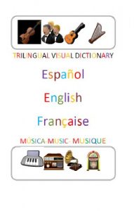 Baixar Trilingual Visual Dictionary. Music in Spanish, English and French (Spanish Edition) pdf, epub, eBook