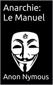 Baixar Anarchie: Le Manuel: Guide Pour la Destruction Totale (French Edition) pdf, epub, eBook
