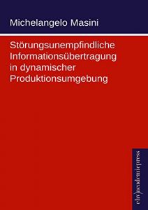 Baixar Stoerungsunempfindliche Informationsuebertragung in dynamischer Produktionsumgebung (German Edition) pdf, epub, eBook