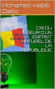 Baixar CRI DU COEUR D’UN ENFANT NATUREL DE LA REPUBLIQUE (French Edition) pdf, epub, eBook