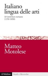 Baixar Italiano lingua delle arti: Un’avventura europea (1250-1650) (Studi e ricerche) pdf, epub, eBook