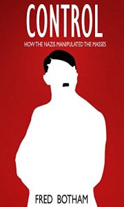 Baixar Control: How The Nazi’s Manipulated The Masses (English Edition) pdf, epub, eBook