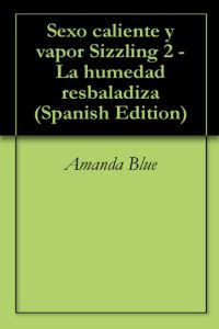 Baixar Sexo caliente y vapor Sizzling 2 – La humedad resbaladiza (Spanish Edition) pdf, epub, eBook
