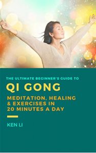Baixar QiGong: The Ultimate Beginner’s Guide to Qi Gong Meditation, Healing and Exercises in 20 Minutes a Day (Meditation and Fitness for Better Health and More Happiness Book 1) (English Edition) pdf, epub, eBook