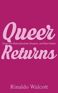 Baixar Queer Returns: Essays on Multiculturalism,  Diaspora, and Black Studies (English Edition) pdf, epub, eBook