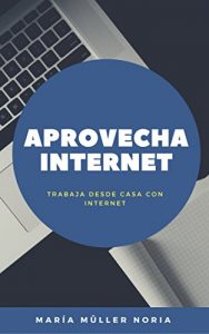 Baixar Trabajar desde casa con Internet: Aprende de una vez por todas a trabajar desde casa con Internet (Spanish Edition) pdf, epub, eBook