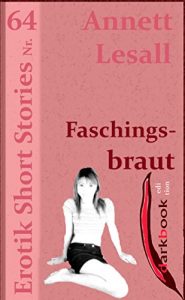 Baixar Faschingsbraut: Erotik Short Stories Nr. 64 (German Edition) pdf, epub, eBook