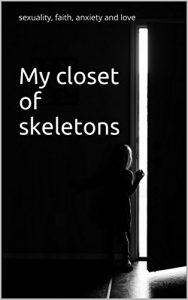 Baixar My closet of skeletons: sexuality, faith, anxiety and love (English Edition) pdf, epub, eBook