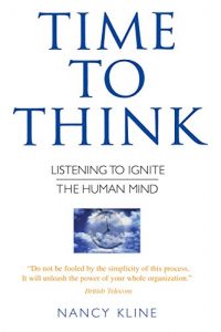Baixar Time to Think: Listening to Ignite the Human Mind (English Edition) pdf, epub, eBook