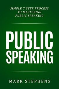 Baixar Public Speaking: Simple 7 Step Process to Mastering Public Speaking (How to prepare your speech, talk, presentation for success) (English Edition) pdf, epub, eBook