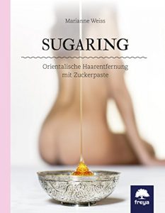 Baixar Sugaring: Orientalische Haarentfernung mit Zuckerpaste (German Edition) pdf, epub, eBook