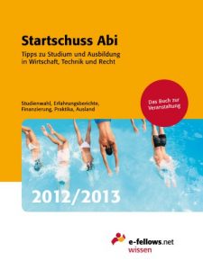 Baixar Startschuss Abi 2012/2013: Tipps zu Studium und Ausbildung in Wirtschaft, Technik und Recht (e-fellows.net-Wissen) (German Edition) pdf, epub, eBook