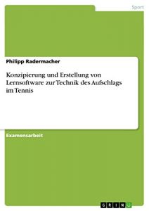 Baixar Konzipierung und Erstellung von Lernsoftware zur Technik des Aufschlags im Tennis pdf, epub, eBook