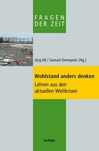 Baixar Wohlstand anders denken: Lehren aus den aktuellen Weltkrisen (Fragen der Zeit 7) (German Edition) pdf, epub, eBook