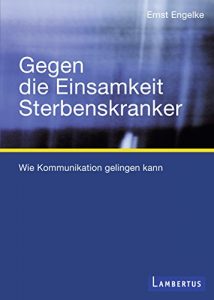 Baixar Gegen die Einsamkeit Sterbenskranker: Wie Kommunikation gelingen kann (German Edition) pdf, epub, eBook