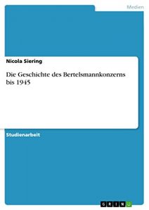 Baixar Die Geschichte des Bertelsmannkonzerns bis 1945 pdf, epub, eBook