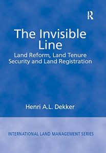 Baixar The Invisible Line: Land Reform, Land Tenure Security and Land Registration (International Land Management Series) pdf, epub, eBook