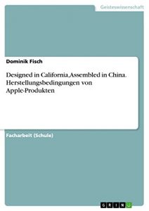 Baixar Designed in California, Assembled in China. Herstellungsbedingungen von Apple-Produkten pdf, epub, eBook