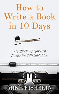 Baixar How to Write a Book in 10 Days: 123 Quick Tips for Fast Non-fiction Self-Publishing (English Edition) pdf, epub, eBook