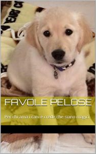 Baixar Favole pelose: Per chi ama i cani e crede che siano magici (Italian Edition) pdf, epub, eBook
