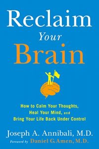 Baixar Reclaim Your Brain: How to Calm Your Thoughts, Heal Your Mind, and Bring Your Life Back Under Control pdf, epub, eBook