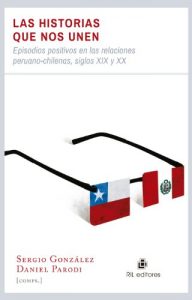 Baixar Las historias que nos unen: episodios positivos en las relaciones peruano-chilenas, siglos XIX y XX pdf, epub, eBook