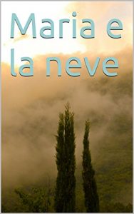 Baixar Maria e la neve (Italian Edition) pdf, epub, eBook