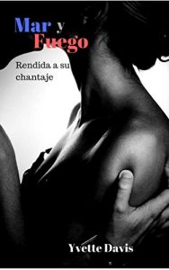 Baixar Mar y fuego: Rendida a su chantaje (Spanish Edition) pdf, epub, eBook